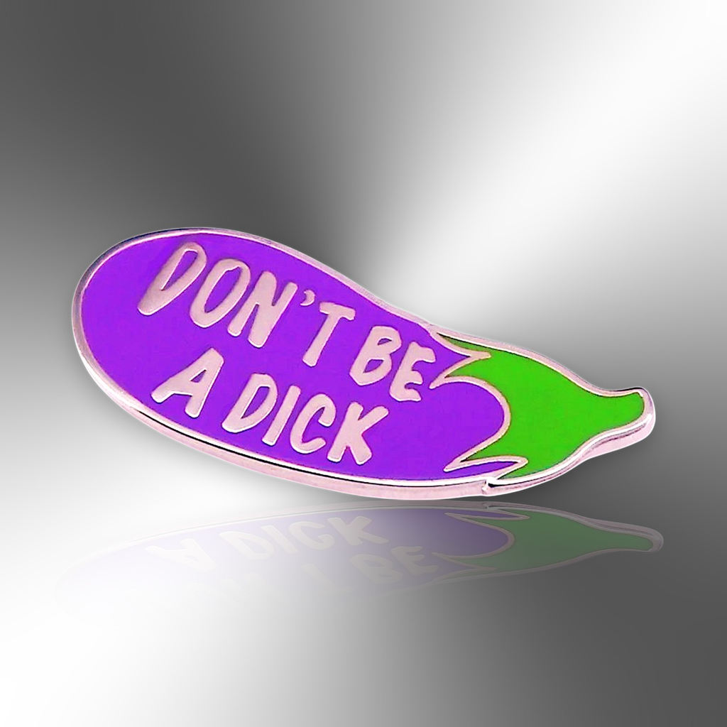 Small Don't Be A Dick Eggplant Hard Enamel Pin