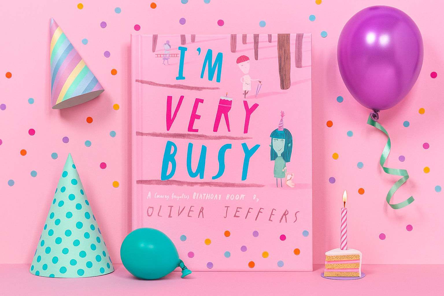 I’m Very Busy : A (Nearly Forgotten) Birthday Book by Oliver Jeffers