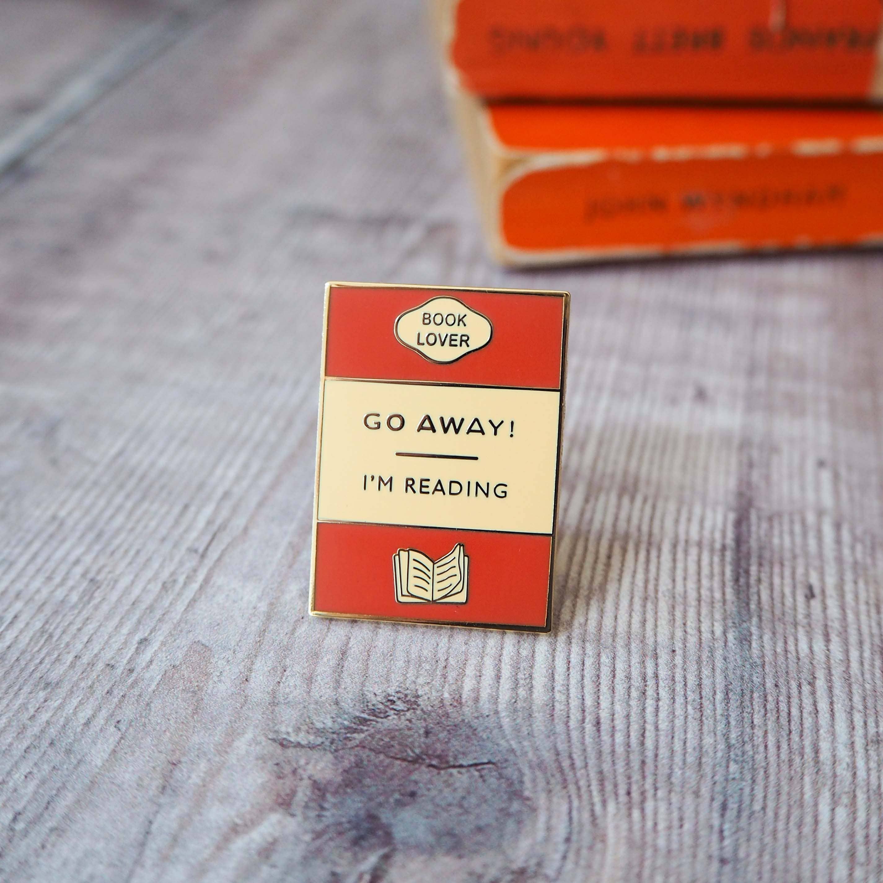 'Go Away I'm Reading' - Enamel Pin Badge
