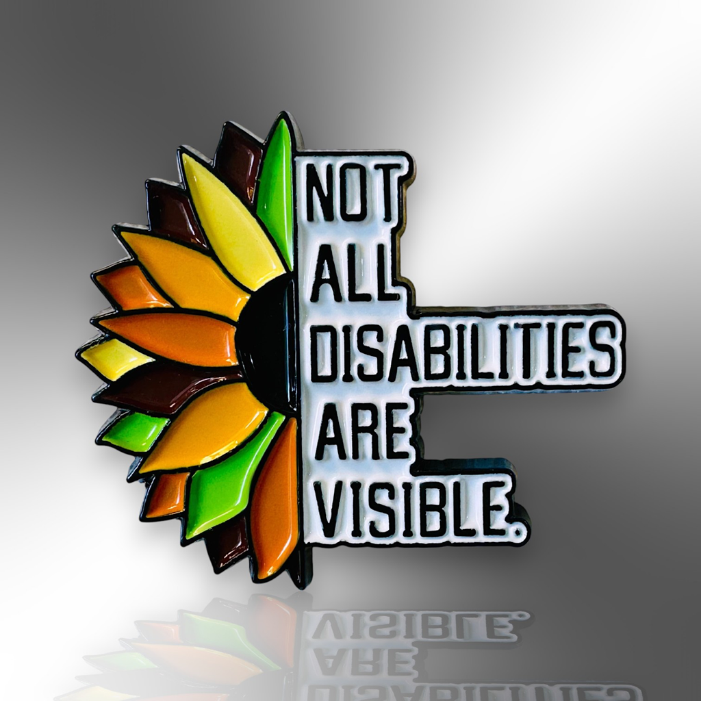 Not All Disabilities Are Visible Flower Enamel Pin