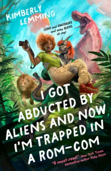 Book cover of 'I Got Abducted by Aliens and Now I'm Trapped in a Rom-Com' with a woman, dinosaur, and alien.
