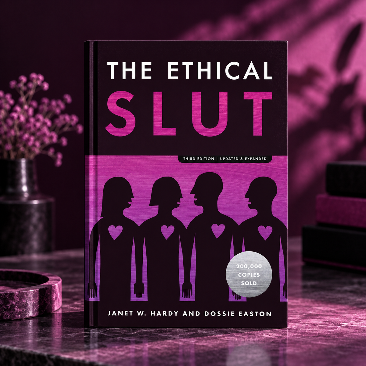 The Ethical Slut : A Practical Guide to Polyamory, Open Relationships, and Other Freedoms in Sex and Love by Janet W. Hardy & Dossie Easton