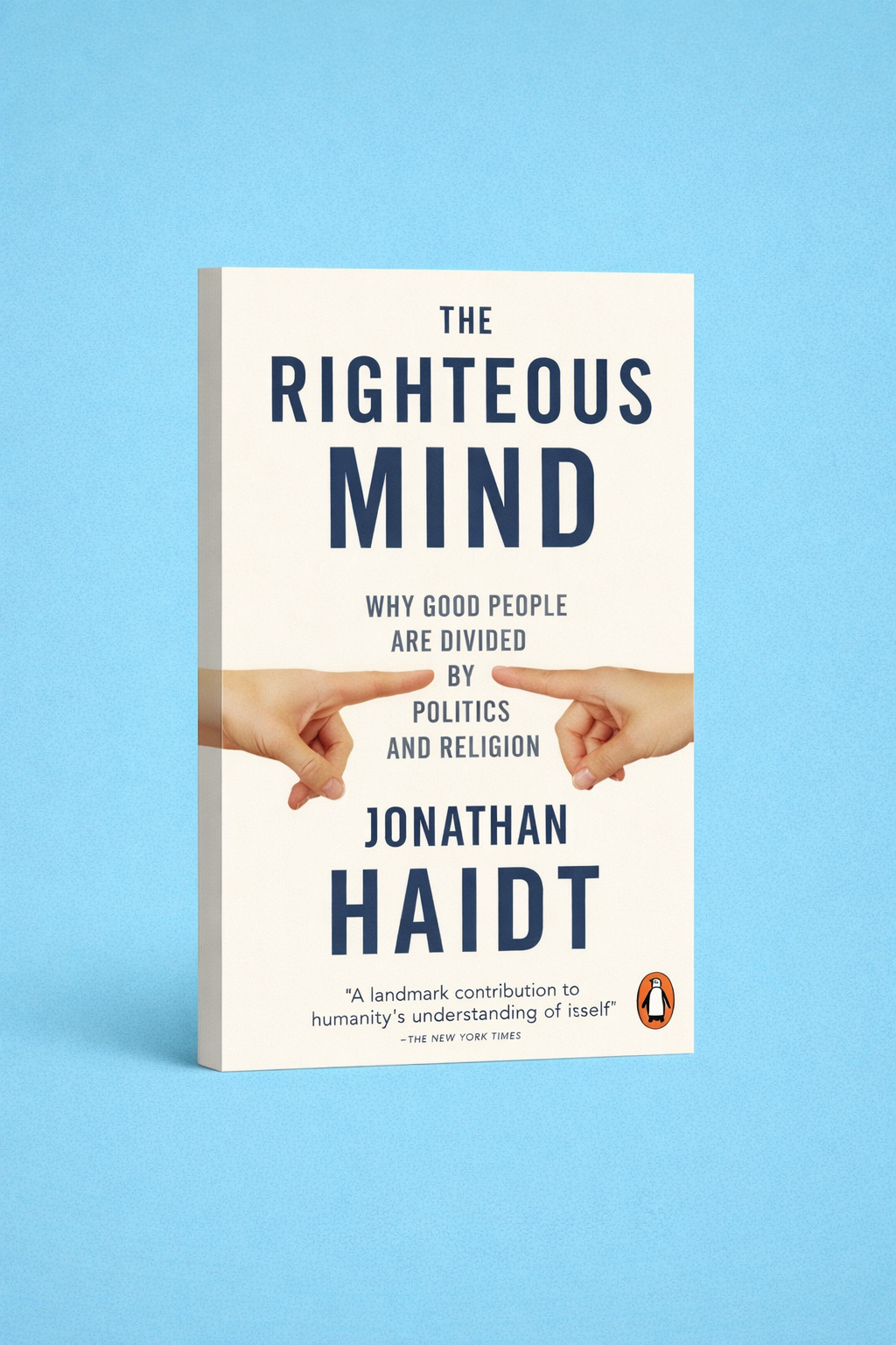 The Righteous Mind : Why Good People are Divided by Politics and Religion by Jonathan Haidt