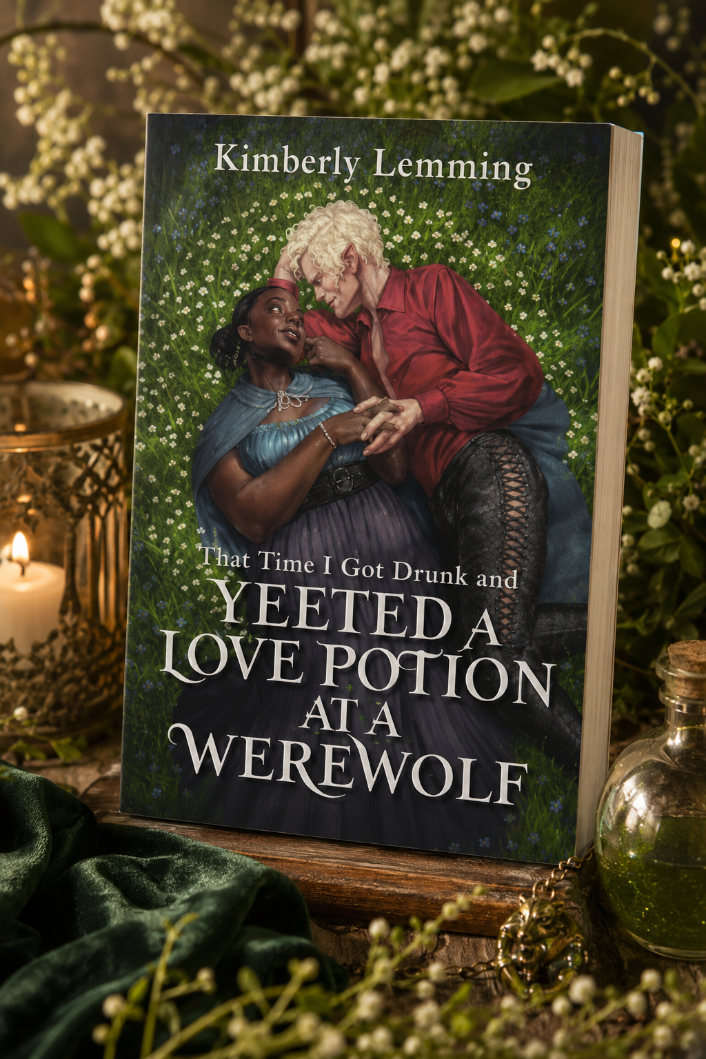 The Time I Got Drunk and Yeeted a Love Potion at a Werewolf by Kimberly Lemming