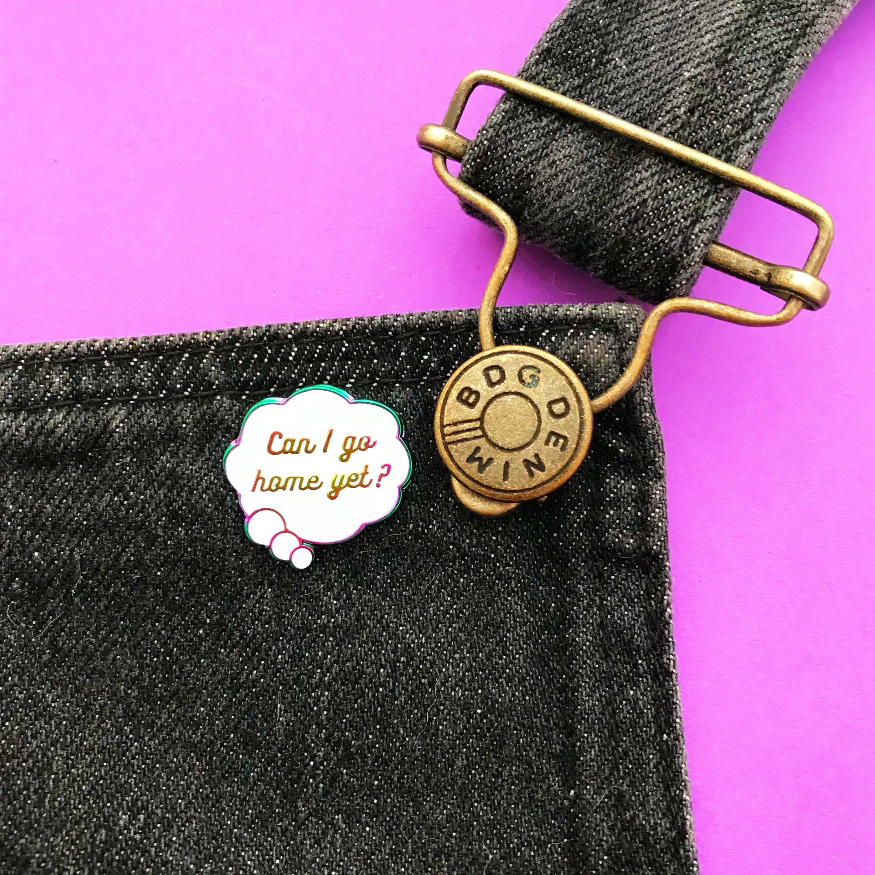 Can I Go Home Yet? - Enamel Pin